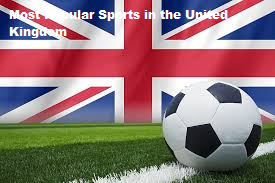 The Most Popular Sports in the United Kingdom