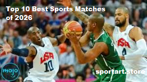 Top 10 Best Sports Matches of 2026